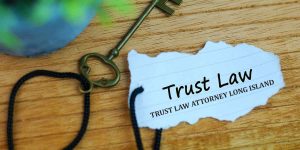 TRUST LAW ATTORNEY LONG ISLAND